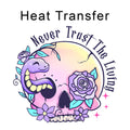 Never Trust The Living Iron on Fabric Heat Transfer DTF-264