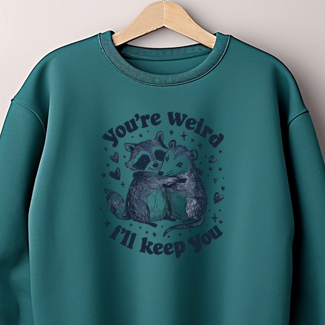 You're Weird I'll Keep You Iron on Fabric Heat Transfer DTF-309