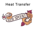 Stay Spooky Iron on Fabric Heat Transfer DTF-340