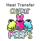 Chillin with my Peeps Iron on Fabric Heat Transfer DTF-349