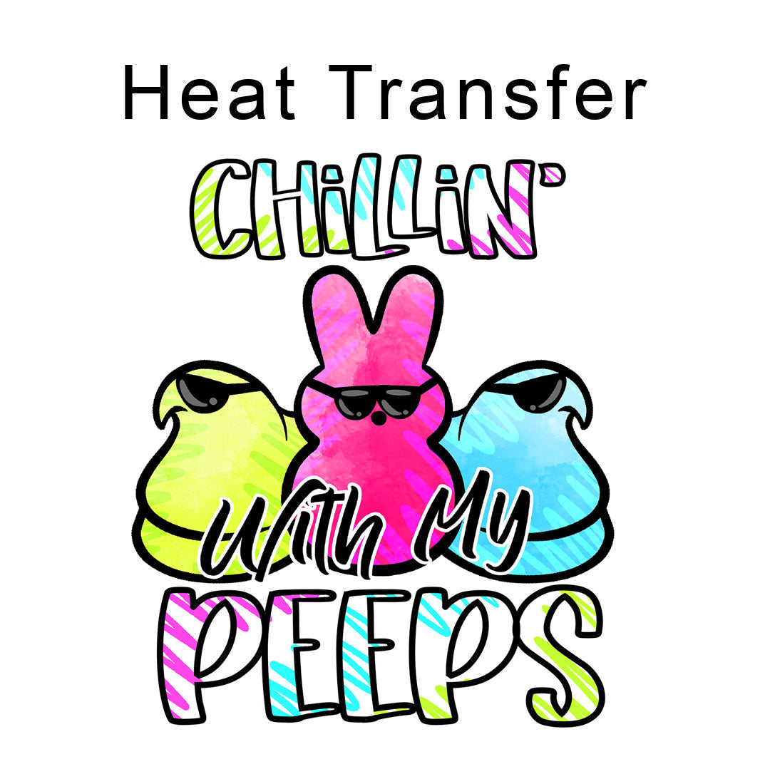 Chillin with my Peeps Iron on Fabric Heat Transfer DTF-349