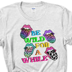 Be Wild Iron on Fabric Heat Transfer DTF-356