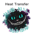 We Are All Mad Here Iron on Fabric Heat Transfer DTF-364