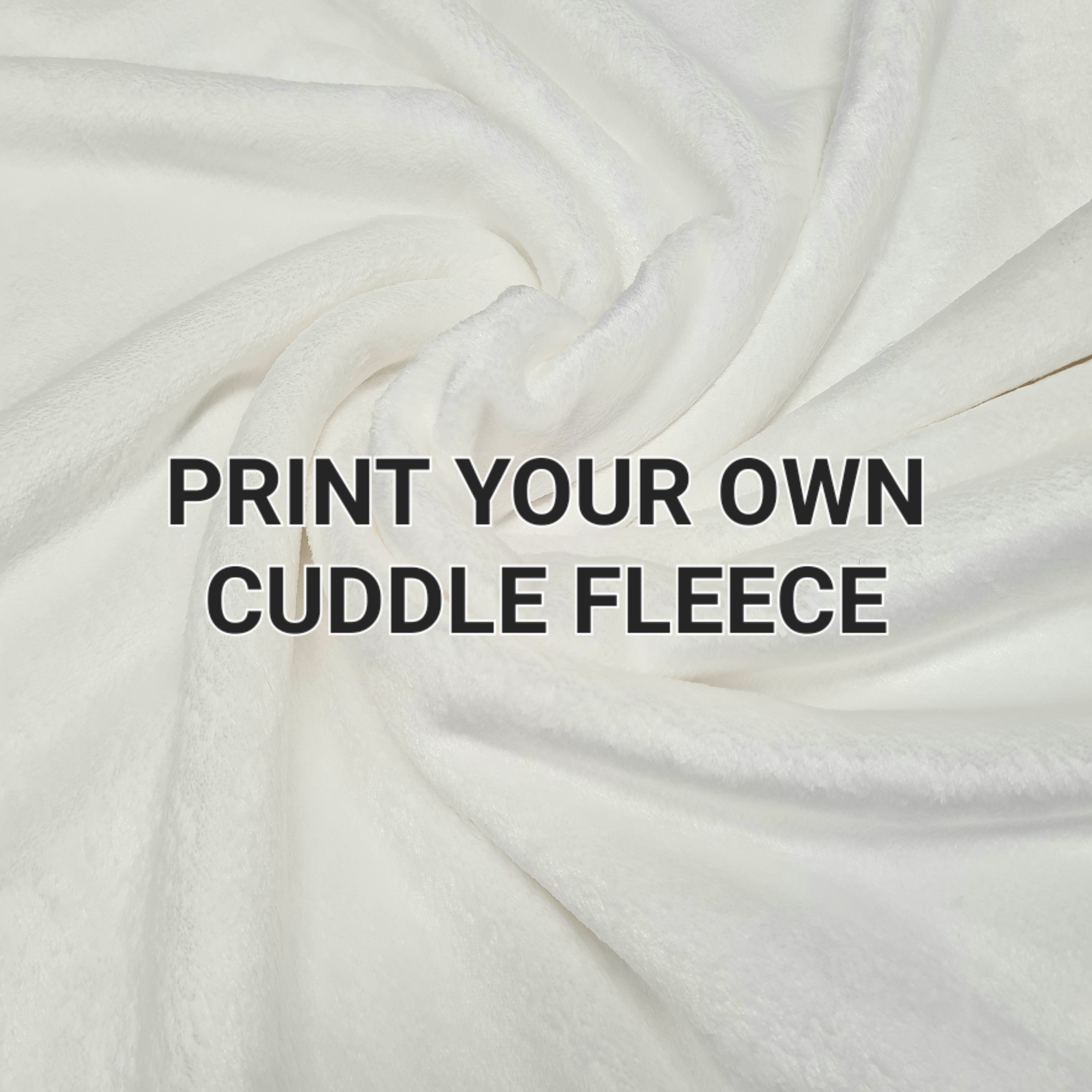 Print Your Own Design on Cuddle Fleece - PYO