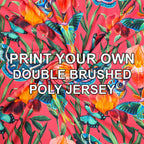 Print Your Own Design on Double Brushed Poly Jersey - PYO