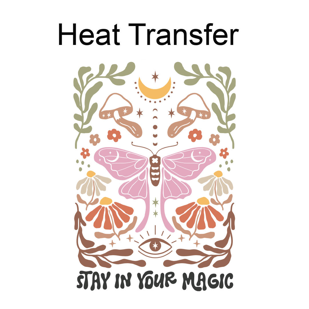 Stay in Your Magic Iron on Fabric Heat Transfer DTF-352