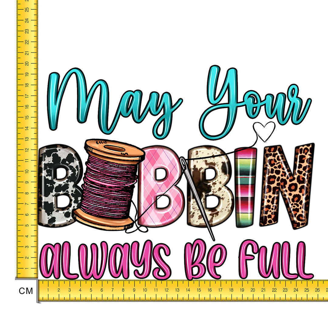 May Your Bobbin Always Be Full Iron on Fabric Heat Transfer DTF-168