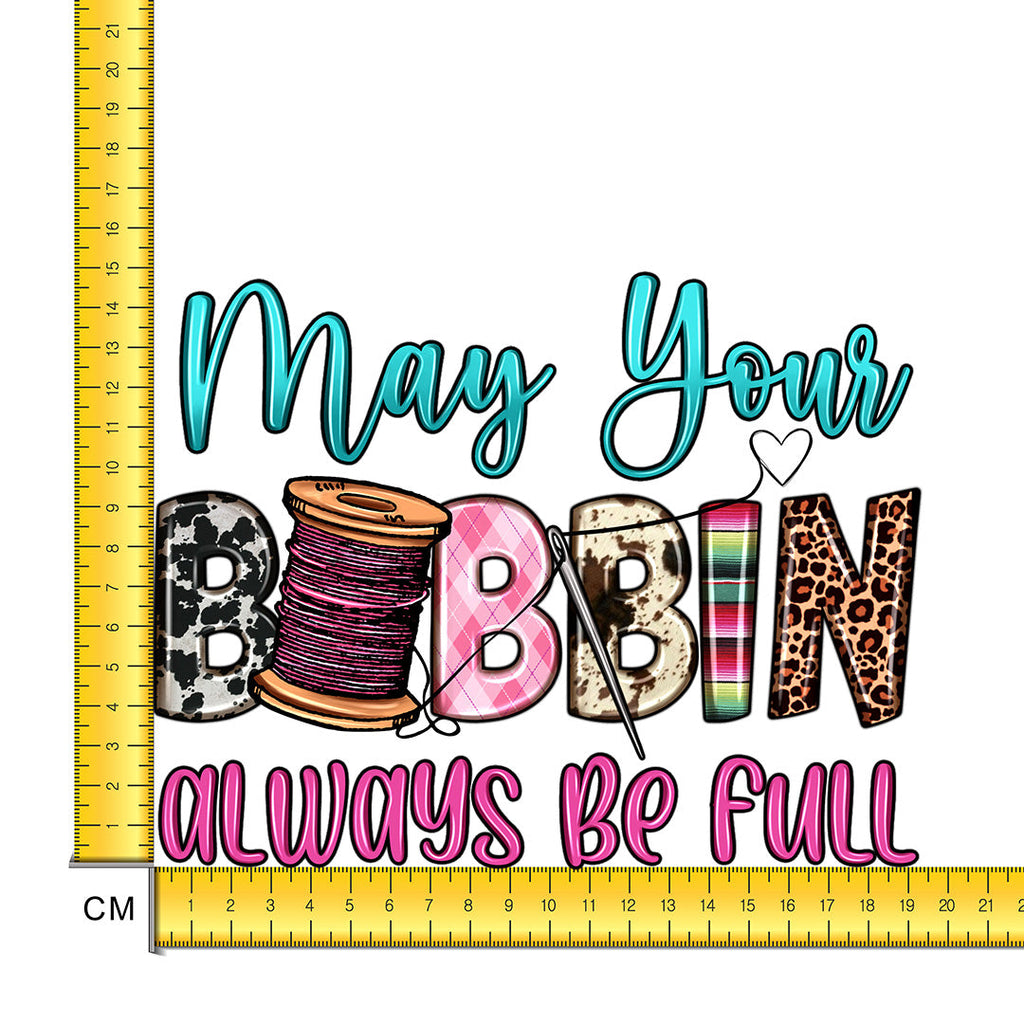 May Your Bobbin Always Be Full Iron on Fabric Heat Transfer DTF-168