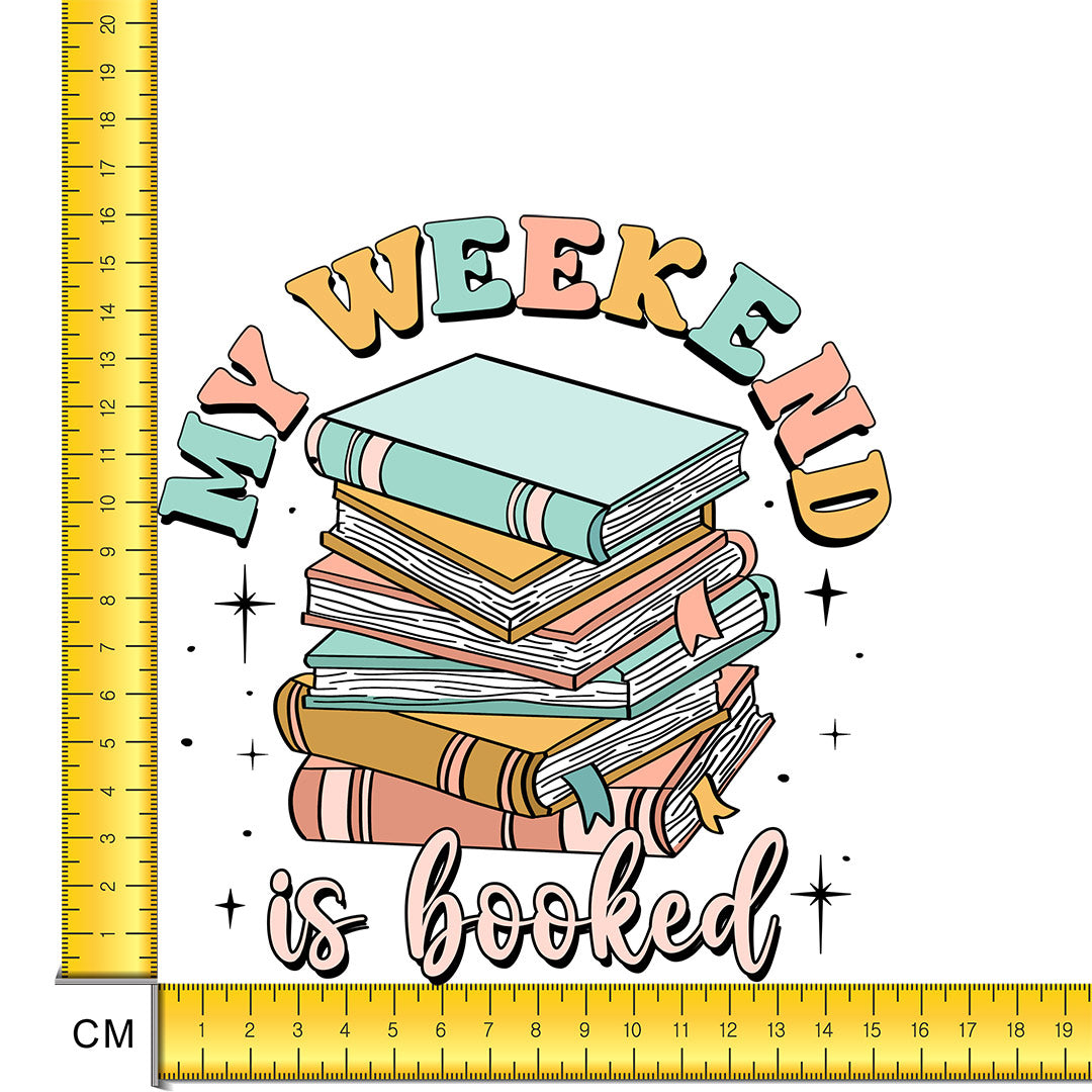 My Weekend is Booked Iron on Fabric Heat Transfer DTF-162