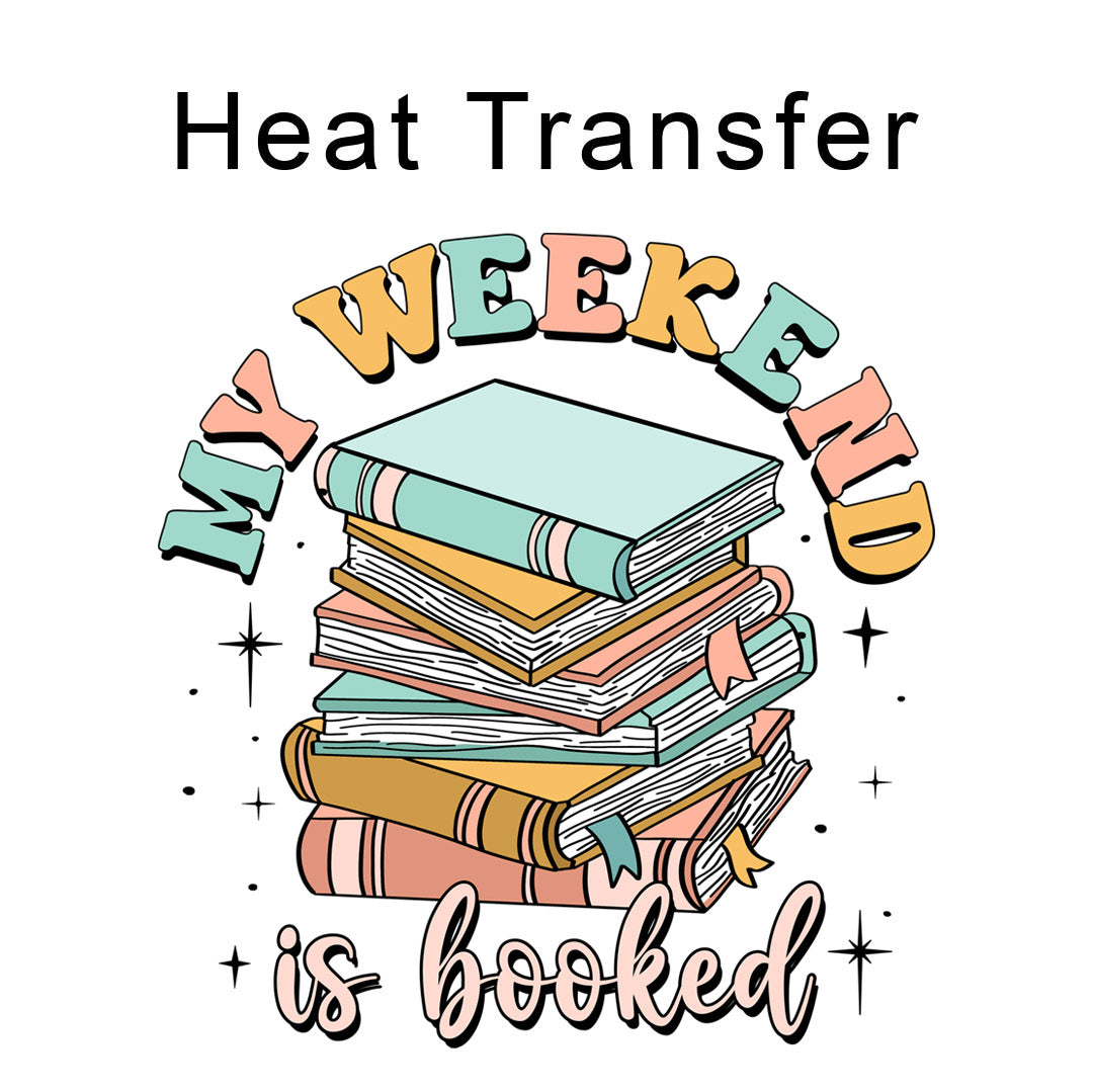 My Weekend is Booked Iron on Fabric Heat Transfer DTF-162