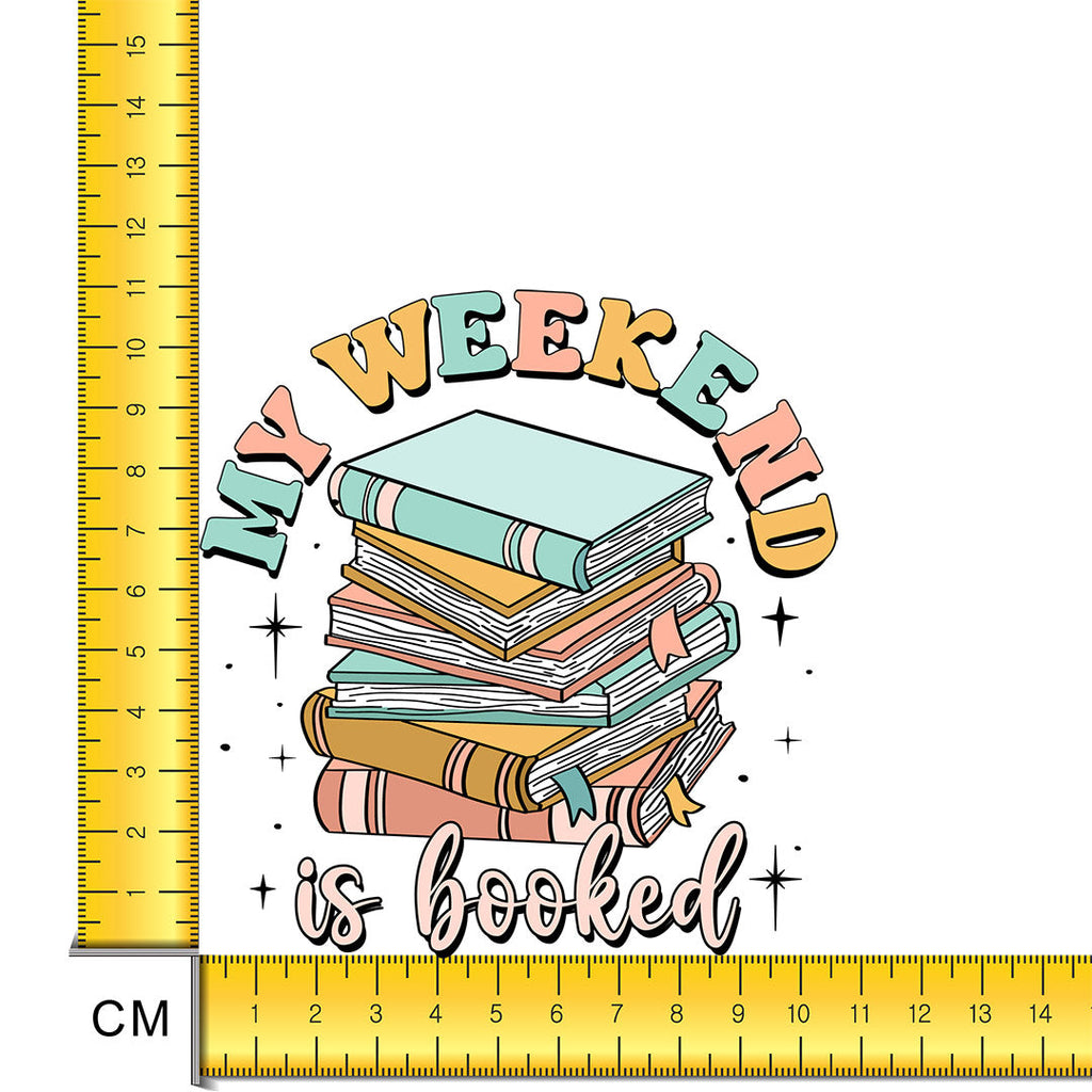 My Weekend is Booked Iron on Fabric Heat Transfer DTF-162
