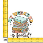 My Weekend is Booked Iron on Fabric Heat Transfer DTF-162