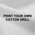 Print Your Own Design on Cotton Drill Fabric - PYO