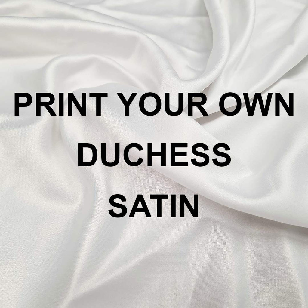 Duchess Satin - Print Your Own Design - PYO