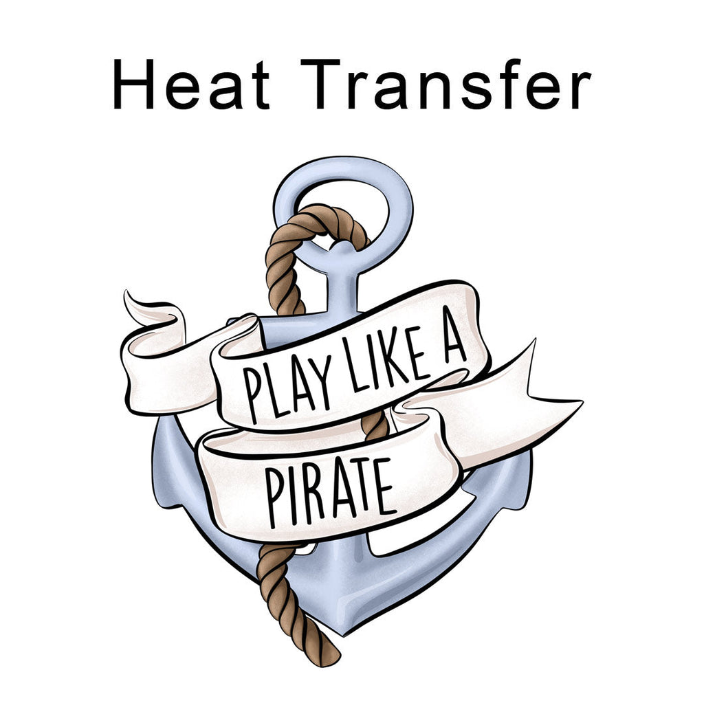 Play Like a Pirate Iron on Fabric Heat Transfer DTF-184