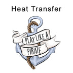 Play Like a Pirate Iron on Fabric Heat Transfer DTF-184