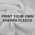 Print Your Own Design on Sherpa Fleece - PYO