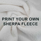 Print Your Own Design on Sherpa Fleece - PYO