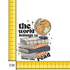 The World Belongs To Those Who Read  Iron on Fabric Heat Transfer DTF-163