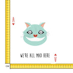 We Are All Mad Here Iron on Fabric Heat Transfer DTF-196
