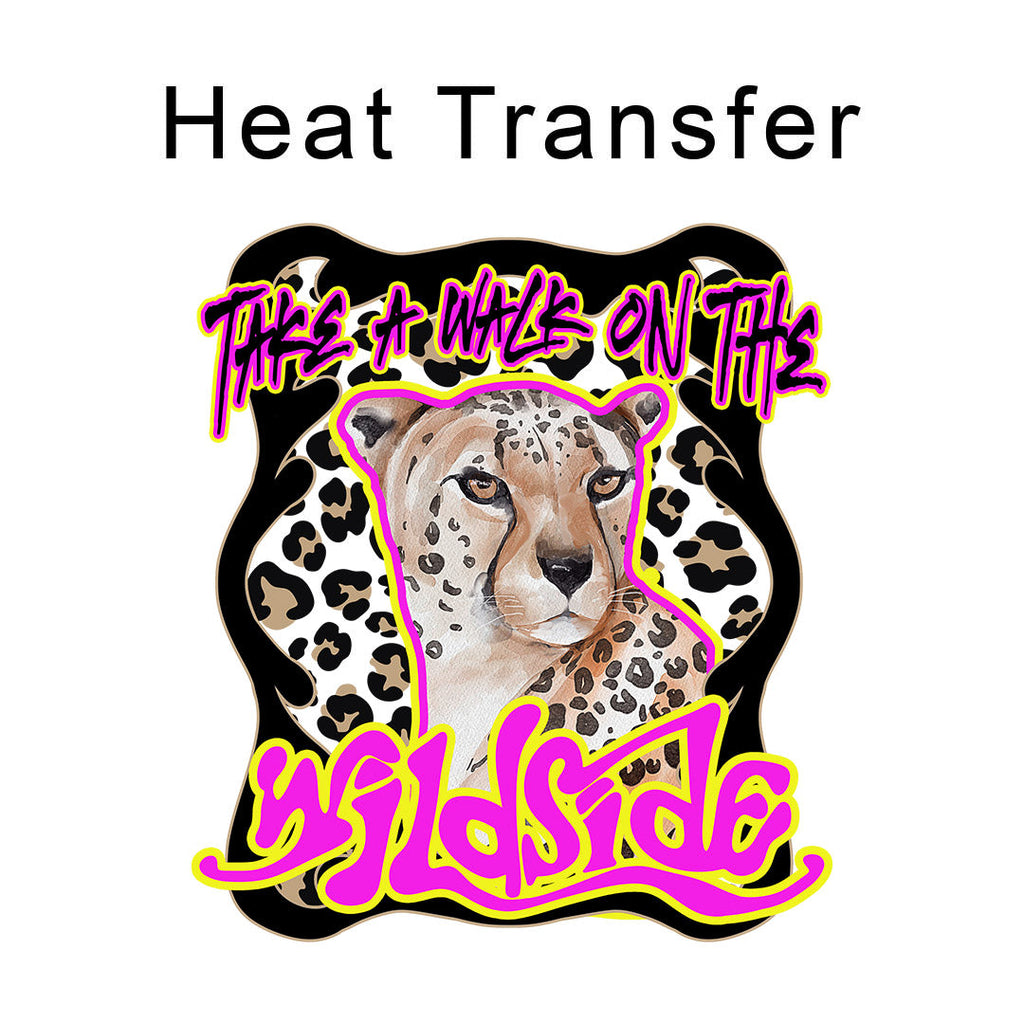 Take a Walk on the Wild Side Iron on Fabric Heat Transfer DTF-228