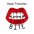 I don't bite Iron on fabric heat transfer DTF-31